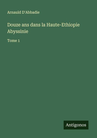 Douze ans dans la Haute-Ethiopie Abyssinie