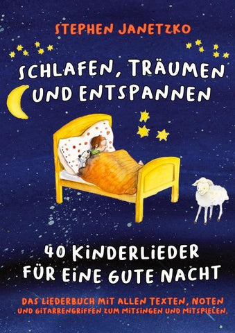 Schlafen, Träumen und Entspannen - 40 Kinderlieder für eine gute Nacht