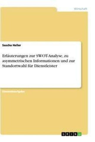 Erläuterungen zur SWOT-Analyse, zu asymmetrischen Informationen und zur Standortwahl für Dienstleister
