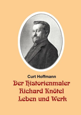 Der Historienmaler Richard Knötel - Leben und Werk