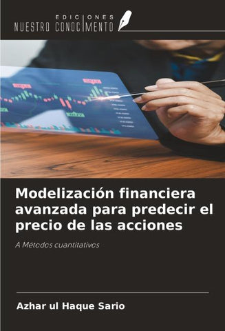 Modelización financiera avanzada para predecir el precio de las acciones