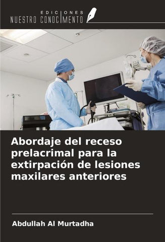 Abordaje del receso prelacrimal para la extirpación de lesiones maxilares anteriores