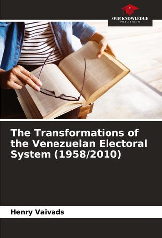 The Transformations of the Venezuelan Electoral System (1958/2010)