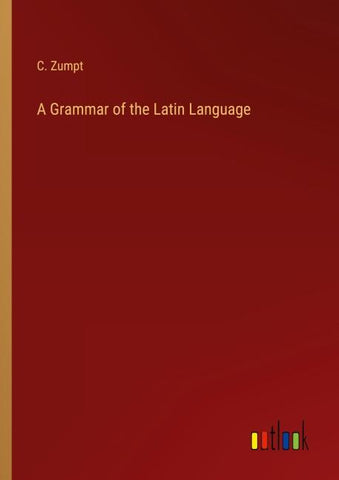 A Grammar of the Latin Language