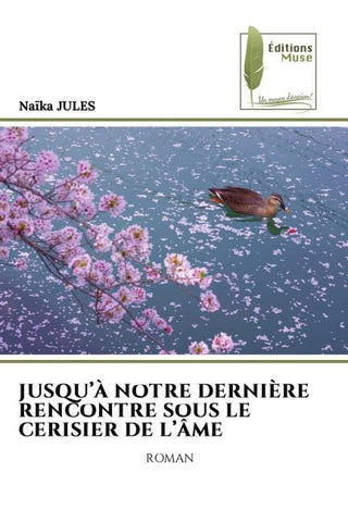 JUSQU'À NOTRE DERNIÈRE RENCONTRE SOUS LE CERISIER DE L'ÂME