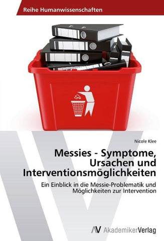 Messies - Symptome, Ursachen und Interventionsmöglichkeiten