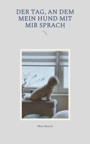 Der Tag, an dem mein Hund mit mir sprach