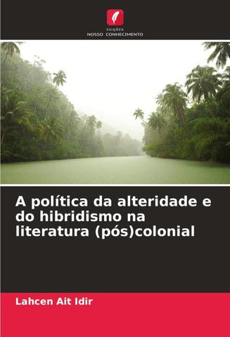A política da alteridade e do hibridismo na literatura (pós)colonial