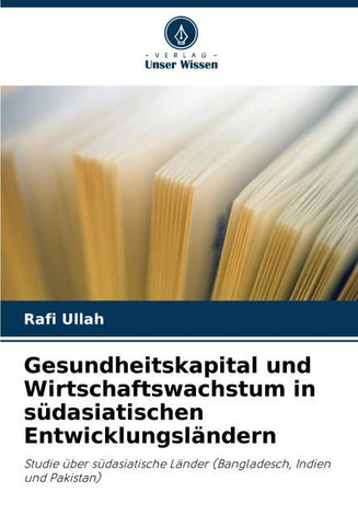 Gesundheitskapital und Wirtschaftswachstum in südasiatischen Entwicklungsländern