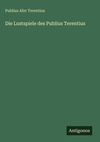 Die Lustspiele des Publius Terentius