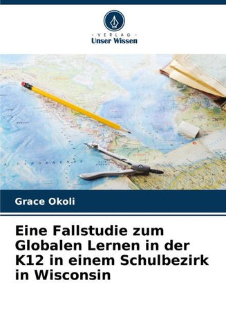 Eine Fallstudie zum Globalen Lernen in der K12 in einem Schulbezirk in Wisconsin