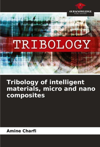 Tribology of intelligent materials, micro and nano composites
