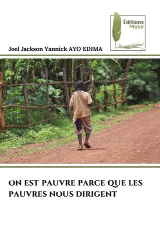 ON EST PAUVRE PARCE QUE LES PAUVRES NOUS DIRIGENT