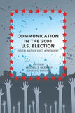 Communication in the 2008 U.S. Election