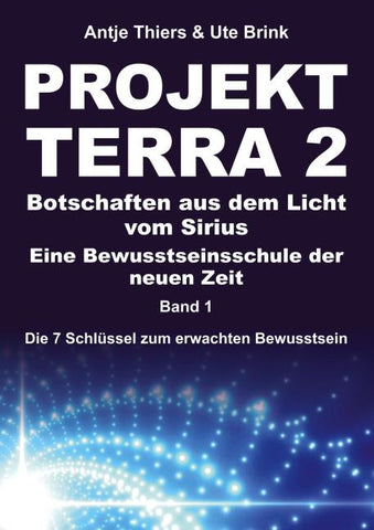 PROJEKT TERRA 2 - Botschaften aus dem Licht vom Sirius - Eine Bewusstseinsschule der neuen Zeit