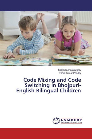 Code Mixing and Code Switching in Bhojpuri- English Bilingual Children