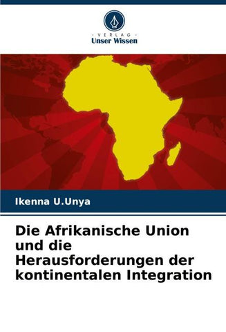 Die Afrikanische Union und die Herausforderungen der kontinentalen Integration