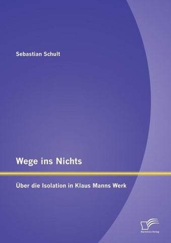 Wege ins Nichts: Über die Isolation in Klaus Manns Werk