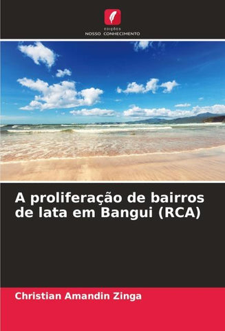 A proliferação de bairros de lata em Bangui (RCA)