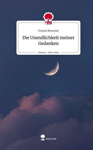 Die Unendlichkeit        meiner Gedanken. Life is a Story - story.one
