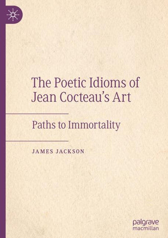The Poetic Idioms of Jean Cocteau’s Art