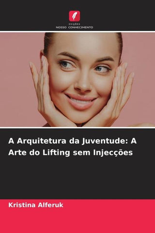 A Arquitetura da Juventude: A Arte do Lifting sem Injecções