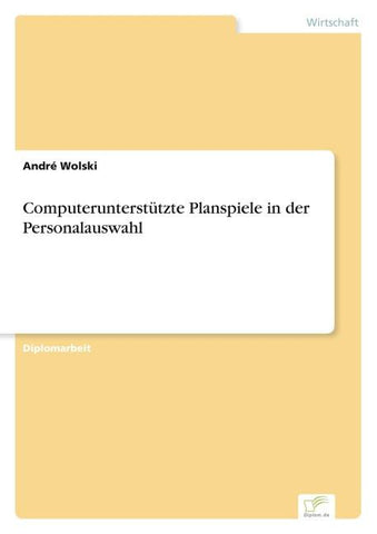 Computerunterstützte Planspiele in der Personalauswahl