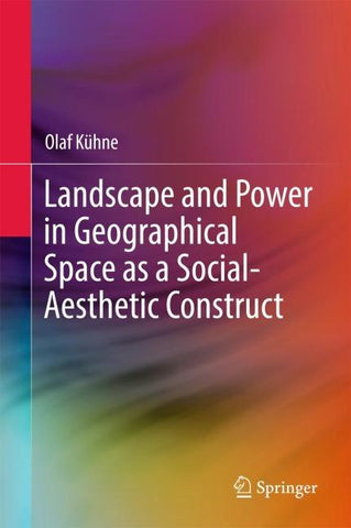 Landscape and Power in Geographical Space as a Social-Aesthetic Construct