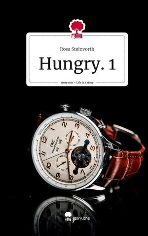 Hungry. 1. Life is a Story - story.one