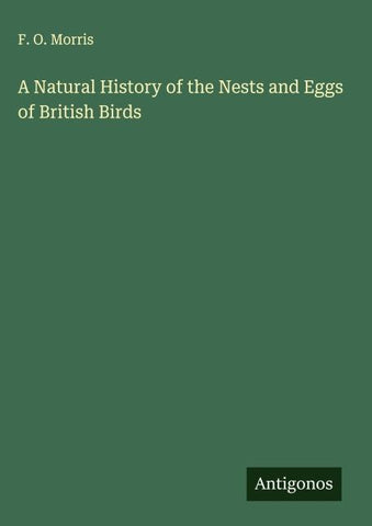 A Natural History of the Nests and Eggs of British Birds