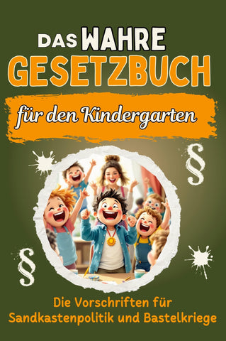 Das wahre Gesetzbuch für den Kindergarten
