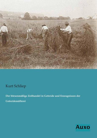 Der börsenmäßige Zeithandel in Getreide und Erzeugnissen der Getreidemüllerei