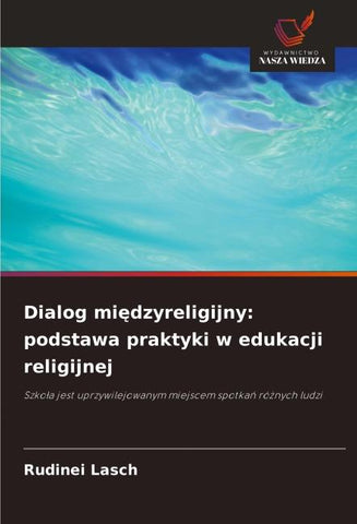 Dialog mi¿dzyreligijny: podstawa praktyki w edukacji religijnej