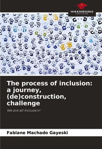 The process of inclusion: a journey, (de)construction, challenge