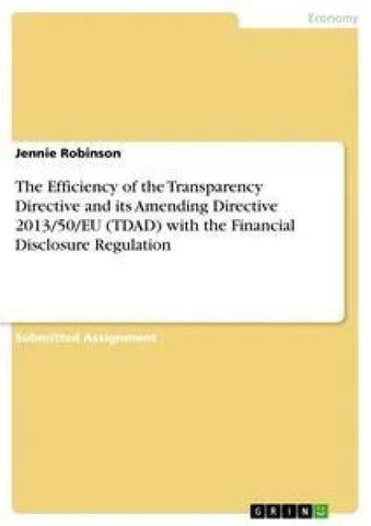 The Efficiency of the Transparency Directive and its Amending Directive 2013/50/EU (TDAD) with the Financial Disclosure Regulation