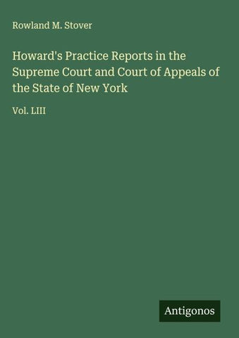 Howard's Practice Reports in the Supreme Court and Court of Appeals of the State of New York