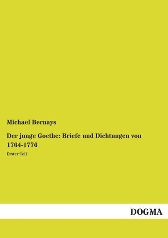 Der junge Goethe: Briefe und Dichtungen von 1764-1776