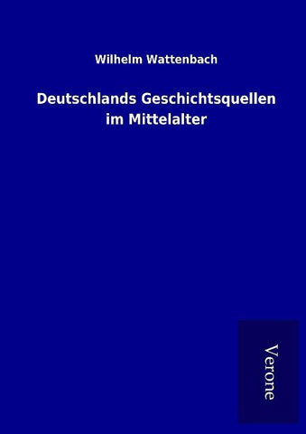 Deutschlands Geschichtsquellen im Mittelalter