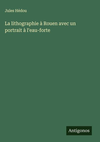 La lithographie à Rouen avec un portrait à l'eau-forte