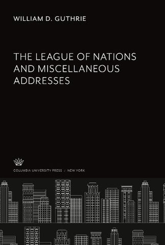 The League of Nations and Miscellaneous Addresses