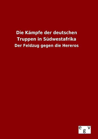 Die Kämpfe der deutschen Truppen in Südwestafrika