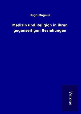 Medizin und Religion in ihren gegenseitigen Beziehungen