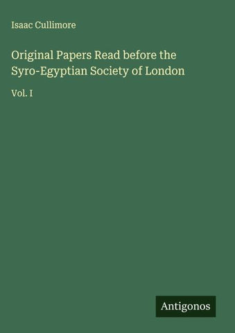 Original Papers Read before the Syro-Egyptian Society of London