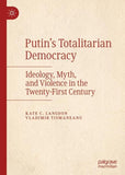 Putin’s Totalitarian Democracy