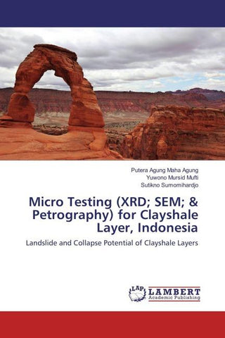 Micro Testing (XRD; SEM; & Petrography) for Clayshale Layer, Indonesia