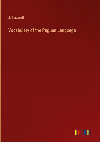 Vocabulary of the Peguan Language
