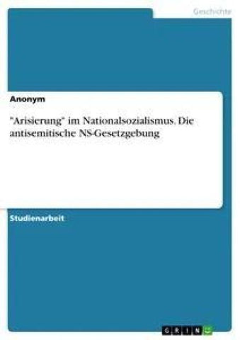 "Arisierung" im Nationalsozialismus. Die antisemitische NS-Gesetzgebung