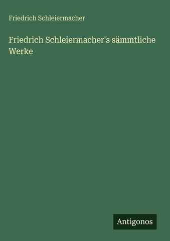 Friedrich Schleiermacher's sämmtliche Werke