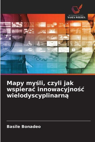 Mapy my¿li, czyli jak wspiera¿ innowacyjno¿¿ wielodyscyplinarn¿