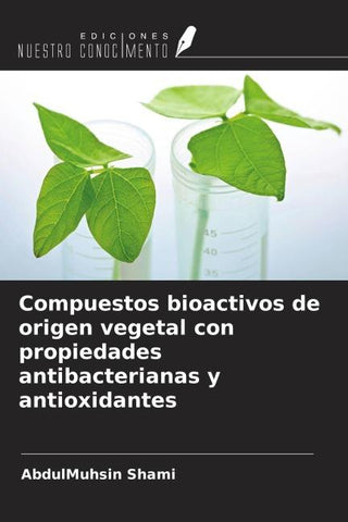 Compuestos bioactivos de origen vegetal con propiedades antibacterianas y antioxidantes